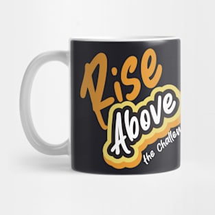 Rise Above The Challenges Mug